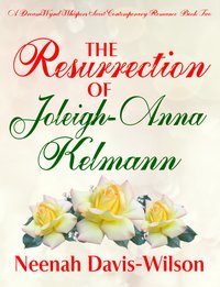 The Resurrection of Joleigh-Anna Kelmann - Neenah Davis-Wilson - ebook