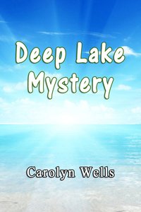Deep Lake Mystery - Carolyn Wells - ebook