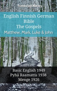 English Finnish German Bible - The Gospels - Matthew, Mark, Luke & John - TruthBeTold Ministry - ebook