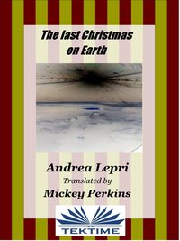 The Last Christmas On Earth - Andrea Lepri - ebook