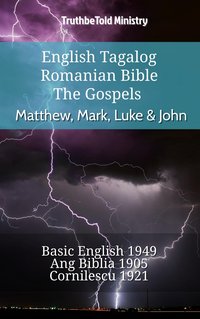 English Tagalog Romanian Bible - The Gospels - Matthew, Mark, Luke & John - TruthBeTold Ministry - ebook