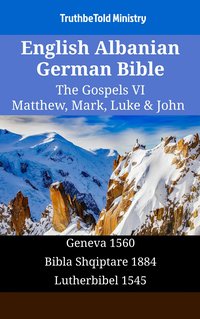 English Albanian German Bible - The Gospels VI - Matthew, Mark, Luke & John - TruthBeTold Ministry - ebook