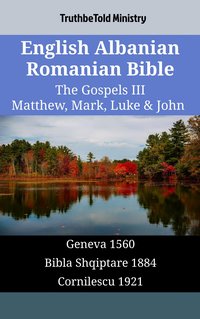 English Albanian Romanian Bible - The Gospels III - Matthew, Mark, Luke & John - TruthBeTold Ministry - ebook