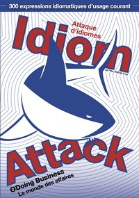 Idiom Attack Vol. 2 - Doing Business: Attaque d'idiomes 2 - Le monde des affaires - Peter Liptak - ebook
