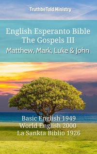 English Esperanto Bible - The Gospels III - Matthew, Mark, Luke and John - TruthBeTold Ministry - ebook