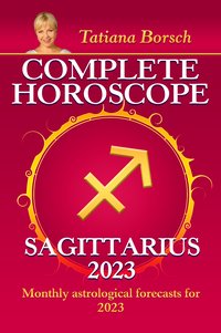 Complete Horoscope Sagittarius 2023 - Tatiana Borsch - ebook