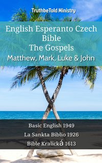 English Esperanto Czech Bible - The Gospels - Matthew, Mark, Luke & John - TruthBeTold Ministry - ebook