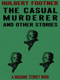 The Casual Murderer and Other Stories - Hulbert Footner - ebook