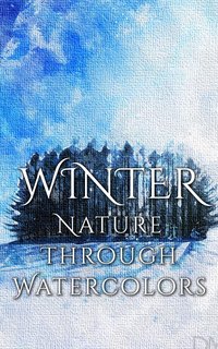 Winter - Nature through Watercolors - Daniyal Martina - ebook