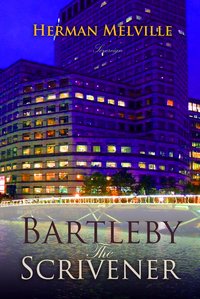 Bartleby, the Scrivener: A Story of Wall Street