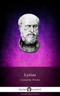 Delphi Complete Works of Lysias (Illustrated) - Lysias of Athens - ebook