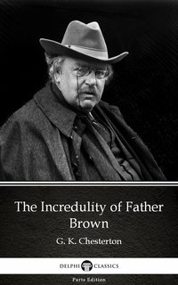 The Incredulity of Father Brown by G. K. Chesterton (Illustrated) - G. K. Chesterton - ebook
