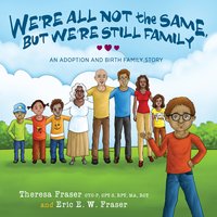 We're All Not the Same, But We're Still Family - Theresa Fraser - ebook