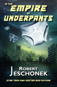 In the Empire of Underpants - Robert Jeschonek - ebook