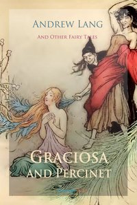 Graciosa and Percinet and Other Fairy Tales - Andrew Lang - ebook