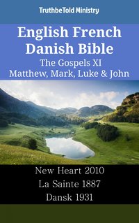 English French Danish Bible - The Gospels XI - Matthew, Mark, Luke & John - TruthBeTold Ministry - ebook