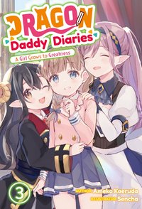 Dragon Daddy Diaries: A Girl Grows to Greatness Volume 3 - Ameko Kaeruda - ebook