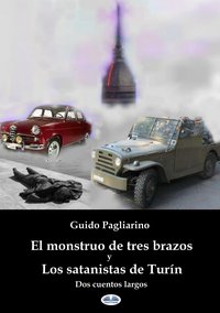 El Monstruo De Tres Brazos Y Los Satanistas De Turín - Guido Pagliarino - ebook