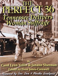 The Perfect 36: Tennessee Delivers Woman Suffrage