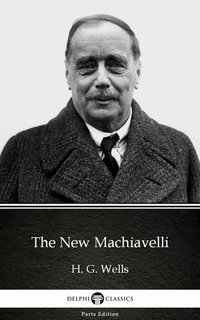 The New Machiavelli by H. G. Wells (Illustrated) - H. G. Wells - ebook