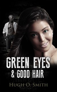Green Eyes and Good Hair - Hugh O. Smith - ebook