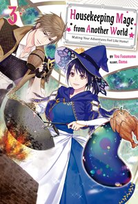 Housekeeping Mage from Another World: Making Your Adventures Feel Like Home! Volume 3 - You Fuguruma - ebook