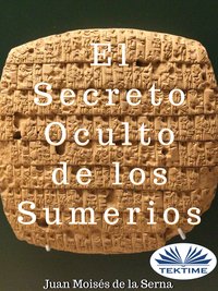 El Secreto Oculto De Los Sumerios - Juan Moisés   De La Serna - ebook