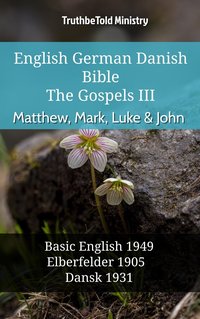 English German Danish Bible - The Gospels III - Matthew, Mark, Luke & John - TruthBeTold Ministry - ebook