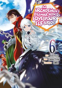An Archdemon's Dilemma: How to Love Your Elf Bride (Manga) Volume 6 - Fuminori Teshima - ebook