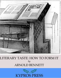 Literary Taste: How to Form It - Arnold Bennett - ebook