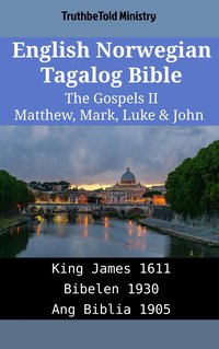 English Norwegian Tagalog Bible - The Gospels II - Matthew, Mark, Luke & John - TruthBeTold Ministry - ebook