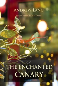 The Enchanted Canary and Other Fairy Tales - Andrew Lang - ebook