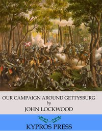 Our Campaign Around Gettysburg - John Lockwood - ebook