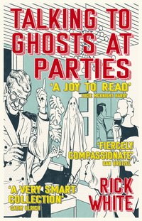 Talking To Ghosts At Parties - White Rick - ebook