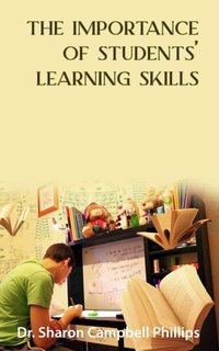 The Importance of Students’ Learning Skills - Dr. Sharon Campbell Phillips - ebook