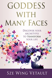 Goddess with Many Faces - Sze Wing Vetault - ebook