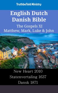 English Dutch Danish Bible - The Gospels XI - Matthew, Mark, Luke & John - TruthBeTold Ministry - ebook