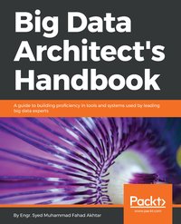 Big Data Architect’s Handbook - Syed Muhammad Fahad Akhtar - ebook