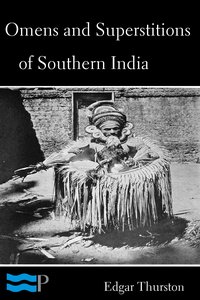 Omens and Superstitions of Southern India - Edgar Thurston - ebook