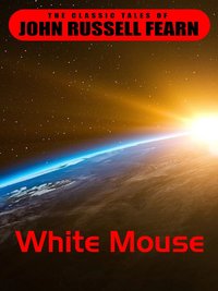 White Mouse - John Russel Fearn - ebook