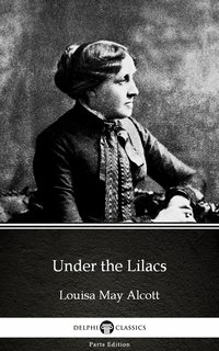 Under the Lilacs by Louisa May Alcott (Illustrated) - Louisa May Alcott - ebook
