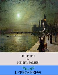 The Pupil - Henry James - ebook