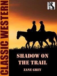 Shadow on the Trail - Zane Grey - ebook