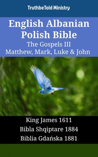 English Albanian Polish Bible - The Gospels III - Matthew, Mark, Luke & John - TruthBeTold Ministry - ebook