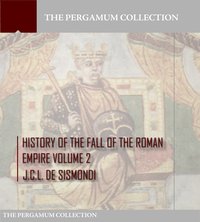 History of the Fall of the Roman Empire Volume 2 - J.C.L. De Sismondi - ebook