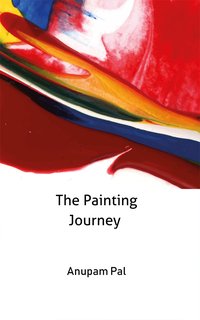 The Painting Journey - Anupam Pal - ebook
