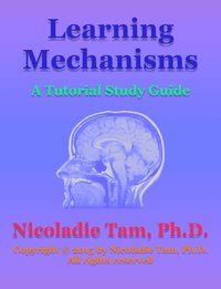 Learning Mechanisms: A Tutorial Study Guide - Nicoladie Tam - ebook