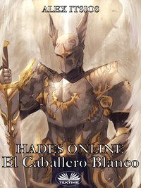 Hades Online: El Caballero Blanco - Alex Itsios - ebook