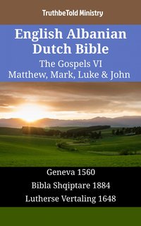 English Albanian Dutch Bible - The Gospels VI - Matthew, Mark, Luke & John - TruthBeTold Ministry - ebook