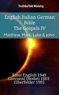 English Italian German Bible - The Gospels IV - Matthew, Mark, Luke & John - TruthBeTold Ministry - ebook
